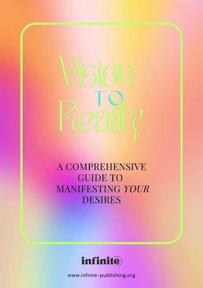 From Vision to Reality: A Comprehensive Guide to  Manifesting Your Desires